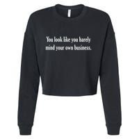 You Look Like You Barely Mind Your Own Business Cropped Pullover Crew