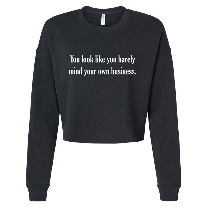 You Look Like You Barely Mind Your Own Business Cropped Pullover Crew