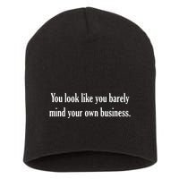 You Look Like You Barely Mind Your Own Business Short Acrylic Beanie