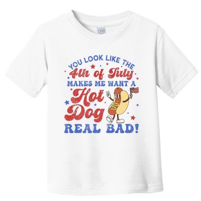 You Look Like 4th Of July Makes Me Want A Hot Dog Real Bad Toddler T-Shirt