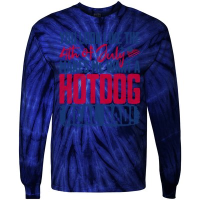 You Look Like 4th Of July Makes Me Want A Hot Dogs Real Bad Tie-Dye Long Sleeve Shirt