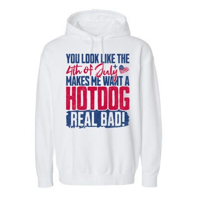 You Look Like 4th Of July Makes Me Want A Hot Dogs Real Bad Garment-Dyed Fleece Hoodie