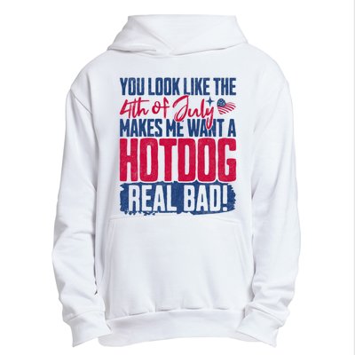 You Look Like 4th Of July Makes Me Want A Hot Dogs Real Bad Urban Pullover Hoodie