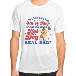 You Look Like The 4th Of July Makes Me Want Hot Dog Real Bad Adult ChromaSoft Performance T-Shirt