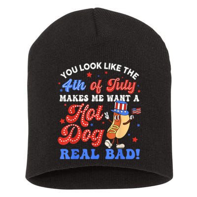 You Look Like The 4th Of July Makes Me Want Hot Dog Real Bad Short Acrylic Beanie