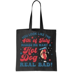 You Look Like The 4th Of July Makes Me Want A Hot Dog Tote Bag