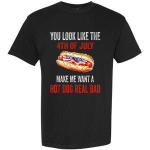 You Look Like 4th Of July Makes Me Want A Hot Dog Real Bad Garment-Dyed Heavyweight T-Shirt