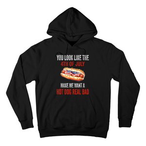 You Look Like 4th Of July Makes Me Want A Hot Dog Real Bad Hoodie