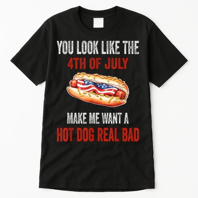 You Look Like 4th Of July Makes Me Want A Hot Dog Real Bad Tall T-Shirt
