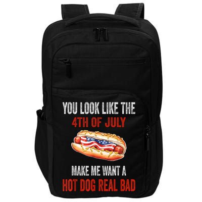 You Look Like 4th Of July Makes Me Want A Hot Dog Real Bad Impact Tech Backpack