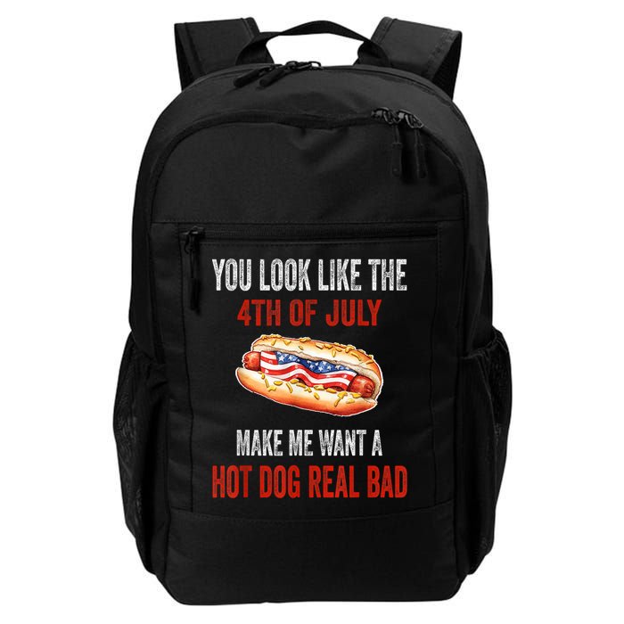 You Look Like 4th Of July Makes Me Want A Hot Dog Real Bad Backpack
