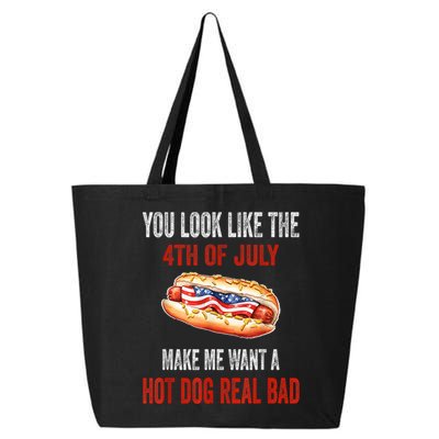 You Look Like 4th Of July Makes Me Want A Hot Dog Real Bad 25L Jumbo Tote