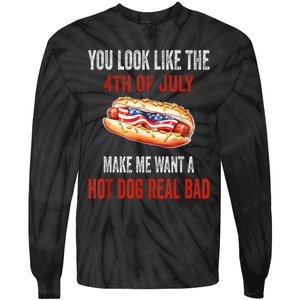 You Look Like 4th Of July Makes Me Want A Hot Dog Real Bad Tie-Dye Long Sleeve Shirt