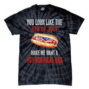 You Look Like 4th Of July Makes Me Want A Hot Dog Real Bad Tie-Dye T-Shirt