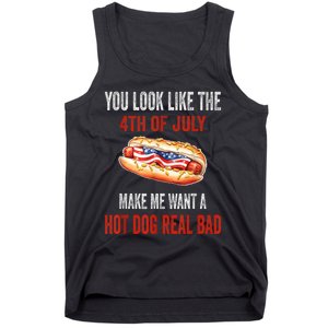 You Look Like 4th Of July Makes Me Want A Hot Dog Real Bad Tank Top