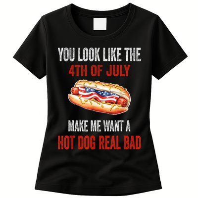 You Look Like 4th Of July Makes Me Want A Hot Dog Real Bad Womens T-Shirt