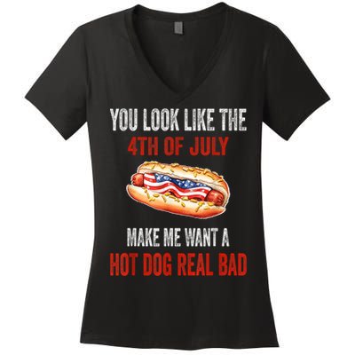 You Look Like 4th Of July Makes Me Want A Hot Dog Real Bad Women's V-Neck T-Shirt