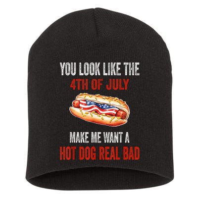 You Look Like 4th Of July Makes Me Want A Hot Dog Real Bad Short Acrylic Beanie
