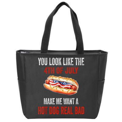 You Look Like 4th Of July Makes Me Want A Hot Dog Real Bad Zip Tote Bag