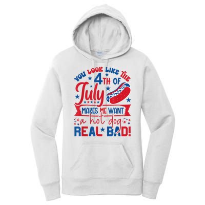 You Look Like The 4th Of July Makes Me Want Hot Dog Real Bad Women's Pullover Hoodie