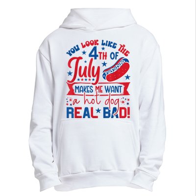 You Look Like The 4th Of July Makes Me Want Hot Dog Real Bad Urban Pullover Hoodie