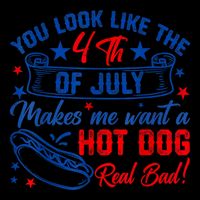 You Look Like The 4th Of July Makes Me Want Hot Dog Real Bad 16oz Travel Tumbler