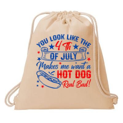 You Look Like The 4th Of July Makes Me Want Hot Dog Real Bad Drawstring Bag