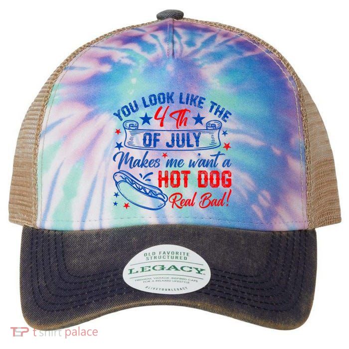 You Look Like The 4th Of July Makes Me Want Hot Dog Real Bad Legacy Tie Dye Trucker Hat