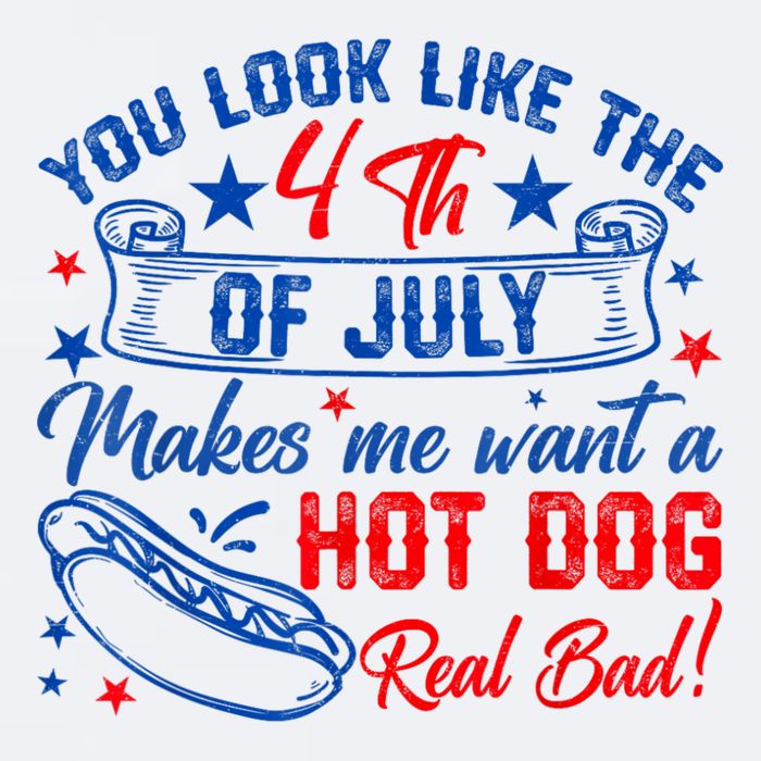 You Look Like The 4th Of July Makes Me Want Hot Dog Real Bad Sueded Cloud Jersey T-Shirt