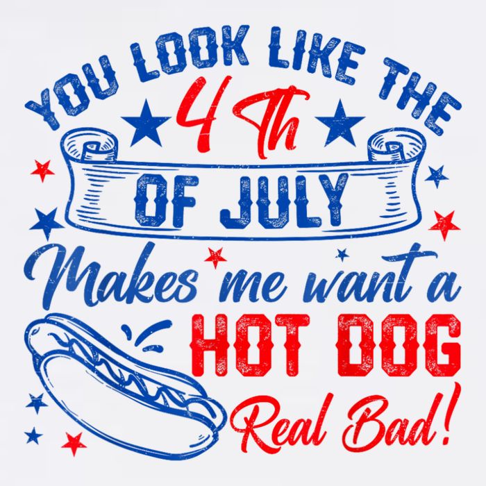 You Look Like The 4th Of July Makes Me Want Hot Dog Real Bad Garment-Dyed Sweatshirt