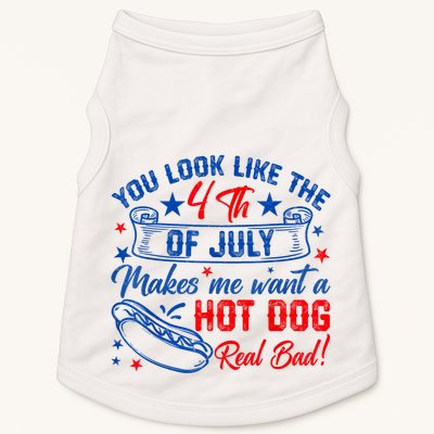 You Look Like The 4th Of July Makes Me Want Hot Dog Real Bad Doggie Tank