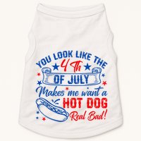 You Look Like The 4th Of July Makes Me Want Hot Dog Real Bad Doggie Tank