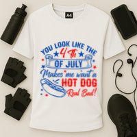 You Look Like The 4th Of July Makes Me Want Hot Dog Real Bad Performance Shirt