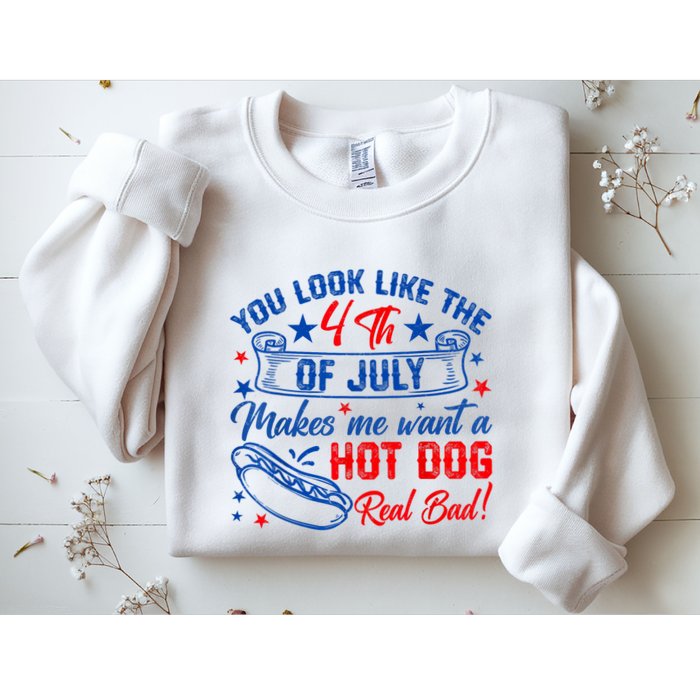 You Look Like The 4th Of July Makes Me Want Hot Dog Real Bad Sweatshirt