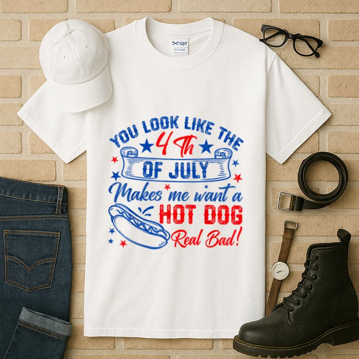 You Look Like The 4th Of July Makes Me Want Hot Dog Real Bad Tall T-Shirt