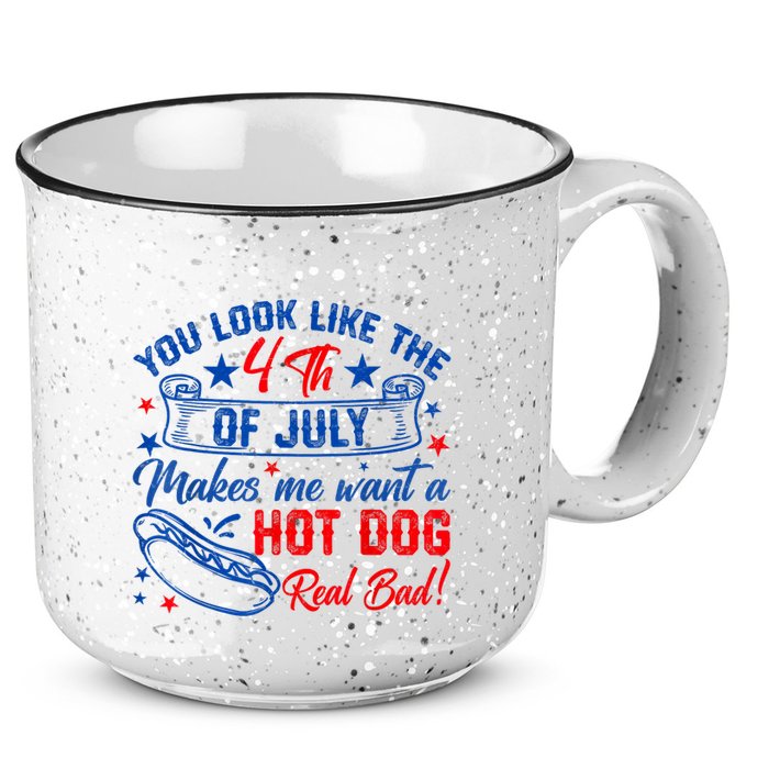 You Look Like The 4th Of July Makes Me Want Hot Dog Real Bad 15oz Campfire Ceramic Mug