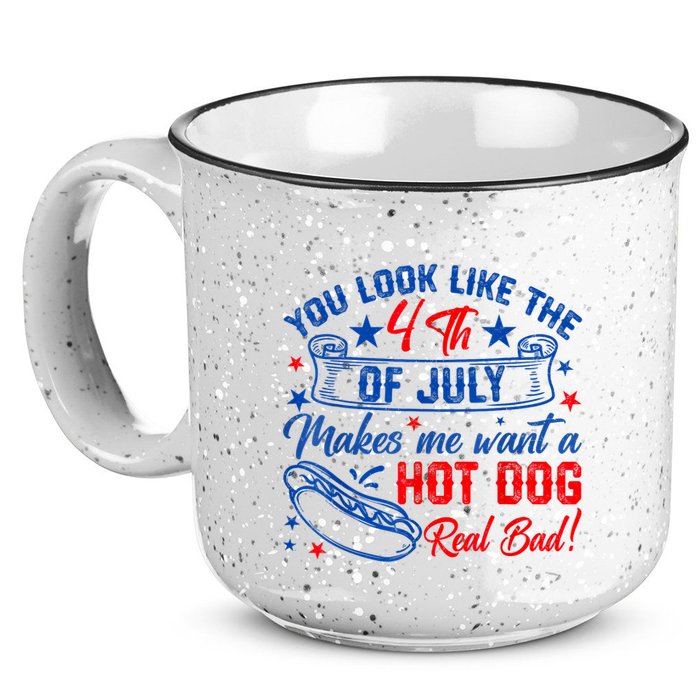 You Look Like The 4th Of July Makes Me Want Hot Dog Real Bad 15oz Campfire Ceramic Mug