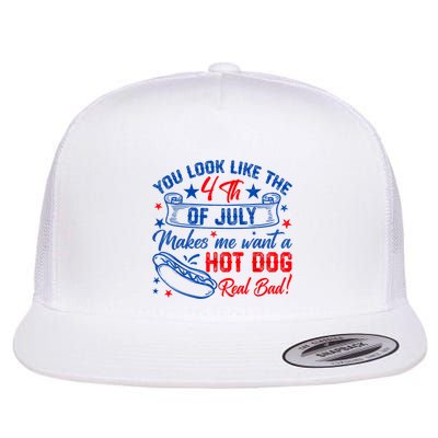 You Look Like The 4th Of July Makes Me Want Hot Dog Real Bad Flatbill Hat