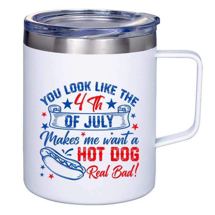 You Look Like The 4th Of July Makes Me Want Hot Dog Real Bad 12oz Stainless Steel Coffee Mug
