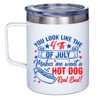 You Look Like The 4th Of July Makes Me Want Hot Dog Real Bad 12oz Stainless Steel Coffee Mug