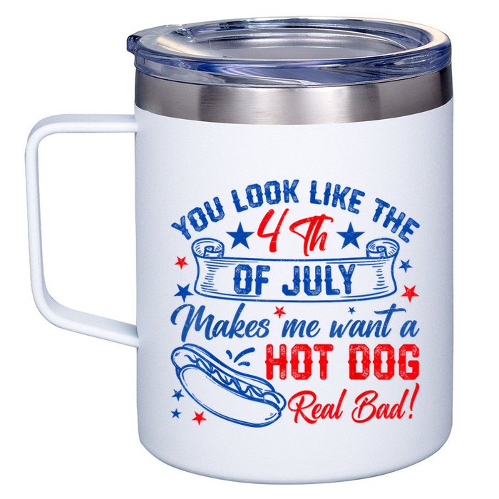 You Look Like The 4th Of July Makes Me Want Hot Dog Real Bad 12oz Stainless Steel Coffee Mug