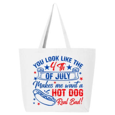 You Look Like The 4th Of July Makes Me Want Hot Dog Real Bad 25L Jumbo Tote