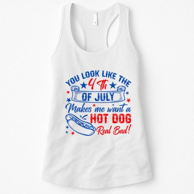 You Look Like The 4th Of July Makes Me Want Hot Dog Real Bad Womens Tank Top