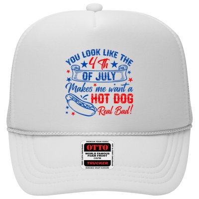 You Look Like The 4th Of July Makes Me Want Hot Dog Real Bad Trucker Hat