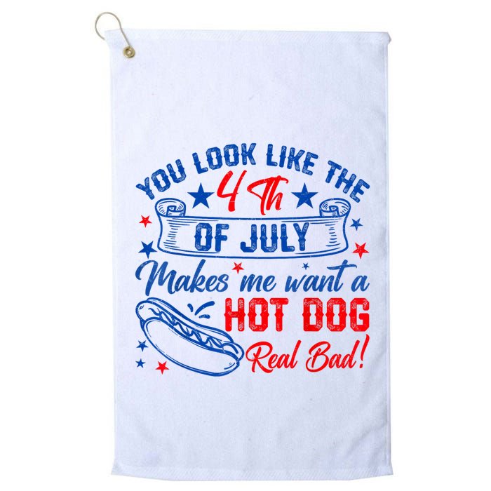 You Look Like The 4th Of July Makes Me Want Hot Dog Real Bad Golf Towel
