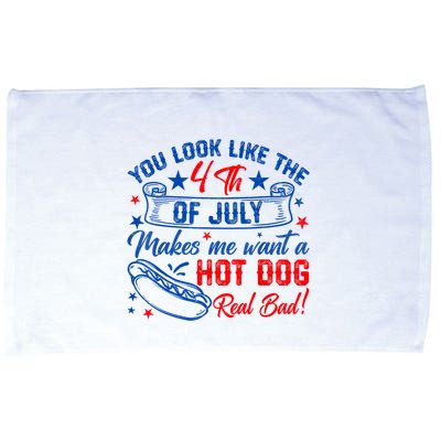 You Look Like The 4th Of July Makes Me Want Hot Dog Real Bad Microfiber Hand Towel