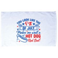 You Look Like The 4th Of July Makes Me Want Hot Dog Real Bad Microfiber Hand Towel