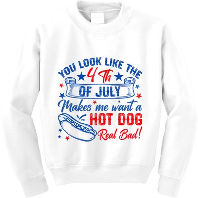 You Look Like The 4th Of July Makes Me Want Hot Dog Real Bad Kids Sweatshirt