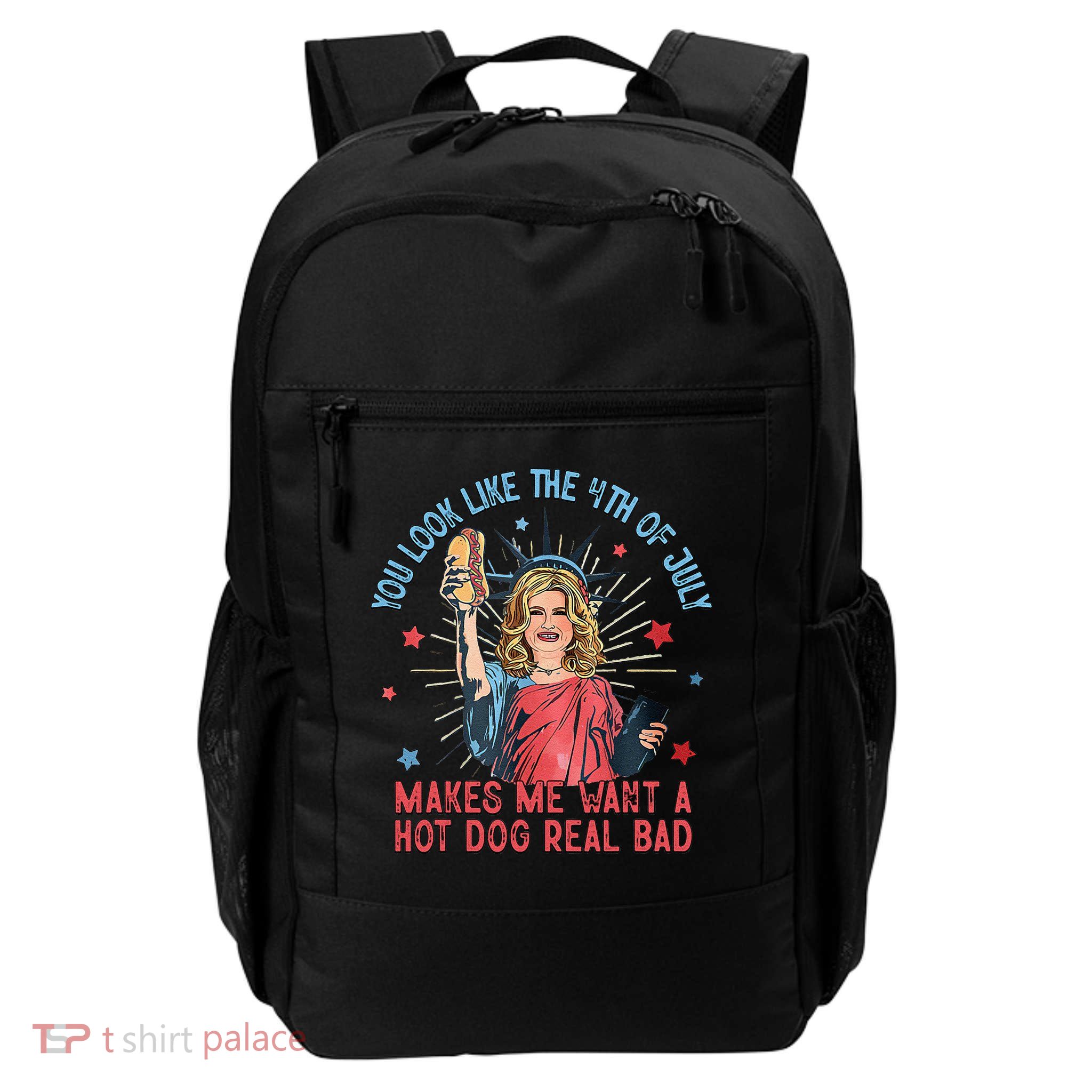 You Look Like 4th Of July Makes Me Want A Hot Dog Real Bad Backpack