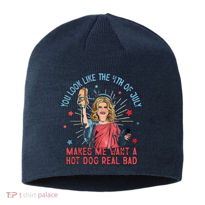 You Look Like 4th Of July Makes Me Want A Hot Dog Real Bad Sustainable Beanie
